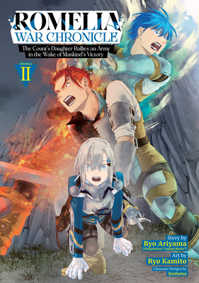 Coperta cărții 'Romelia War Chronicle: The Count's Daughter Rallies an Army in the Wake of Mankind's Victory (Manga) Vol. 2 - Ryo'
