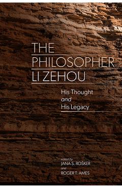 Poza produsului The Philosopher Li Zehou: His Thought and His Legacy - Jana S. Rosker