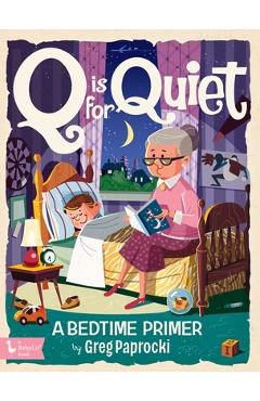 Coperta cărții 'Q Is for Quiet: A Bedtime Primer - Greg Paprocki'