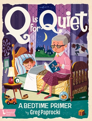 Coperta cărții 'Q Is for Quiet: A Bedtime Primer - Greg Paprocki'
