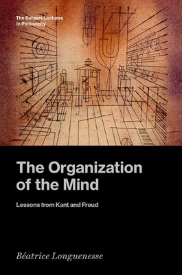 Coperta cărții 'The Organization of the Mind: Lessons from Kant and Freud - Béatrice Longuenesse'
