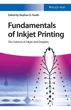 Poza produsului Fundamentals of Inkjet Printing - Stephen D. Hoath