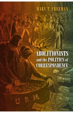 Coperta cărții 'Abolitionists and the Politics of Correspondence - Mary Freeman'
