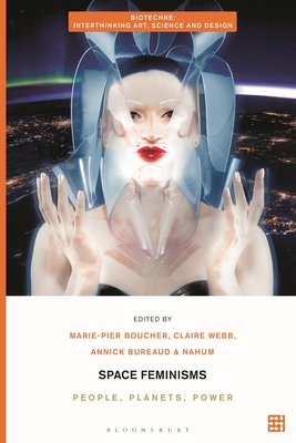 Space Feminisms: People, Planets, Power - Marie-pier Boucher