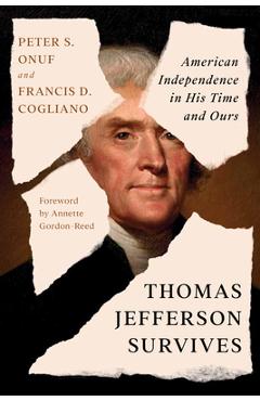 Coperta cărții 'Thomas Jefferson Survives: American Independence in His Time and Ours - Peter S. Onuf'