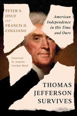 Coperta cărții 'Thomas Jefferson Survives: American Independence in His Time and Ours - Peter S. Onuf'