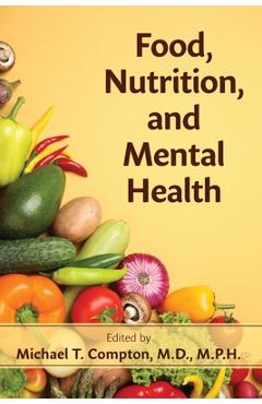 Coperta cărții 'Food, Nutrition, and Mental Health - Michael T. Compton'