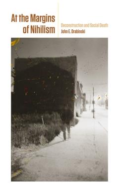 Coperta cărții 'At the Margins of Nihilism: Deconstruction and Social Death - John E. Drabinski'