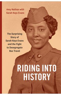 Poza produsului Riding Into History: The Surprising Story of Sarah Keys Evans and the Fight to Desegregate Bus Travel - Amy Nathan