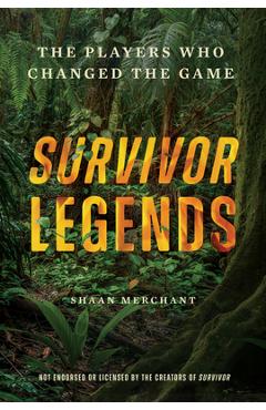 Coperta cărții 'Survivor Legends: The Players Who Changed the Game (Unofficial & Unauthorized) - Shaan Merchant'