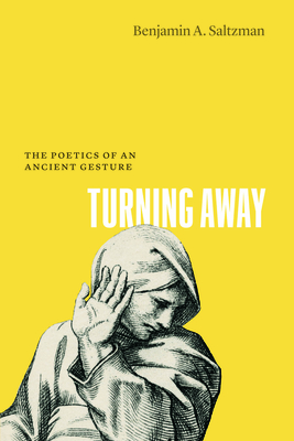Coperta cărții 'Turning Away: The Poetics of an Ancient Gesture - Benjamin A. Saltzman'