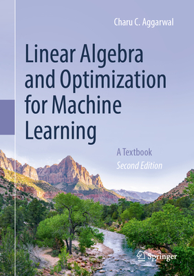 Linear Algebra and Optimization for Machine Learning: A Textbook - Charu C. Aggarwal