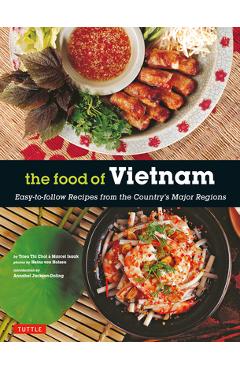 Coperta cărții 'The Food of Vietnam: Easy-To-Follow Recipes from the Country's Major Regions [Vietnamese Cookbook with Over 80 Recipes]'