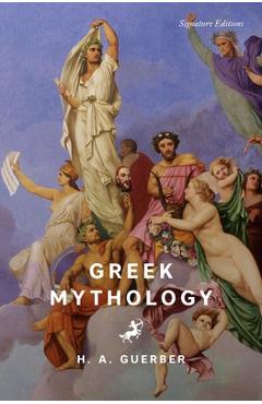 Coperta cărții 'Greek Mythology - H. A. Guerber'