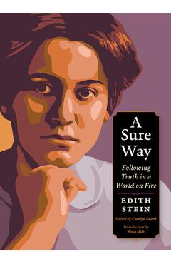 Coperta cărții 'A Sure Way: Following Truth in a World on Fire - Edith Stein'