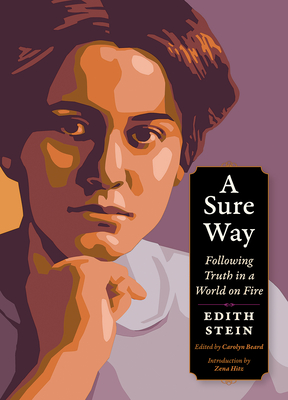 Coperta cărții 'A Sure Way: Following Truth in a World on Fire - Edith Stein'