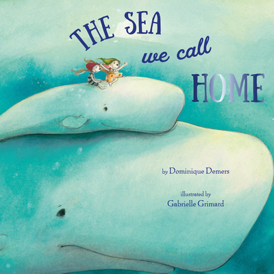 Coperta cărții 'The Sea We Call Home - Dominique Demers'