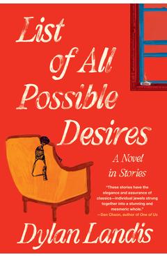 Coperta cărții 'List of All Possible Desires: A Novel in Stories - Dylan Landis'