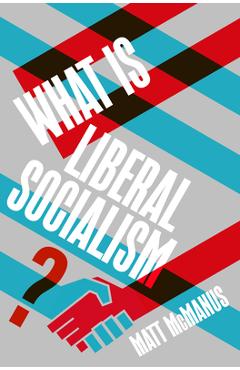 Coperta cărții 'What Is Liberal Socialism? - Matt Mcmanus'