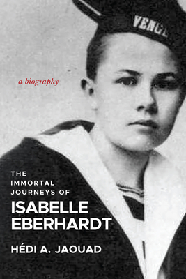 Coperta cărții 'The Immortal Journeys of Isabelle Eberhardt: A Biography - Hédi A. Jaouad'