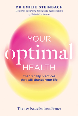 Coperta cărții 'Your Optimal Health: The New Bestseller from France: The Daily Practices That Will Change Your Life - Emilie Steinbach'
