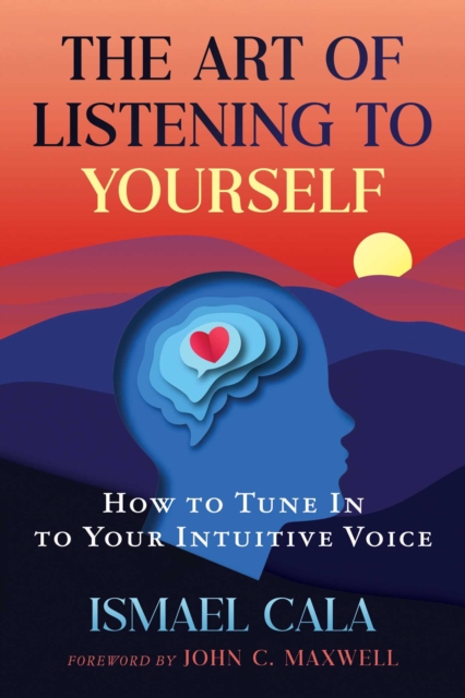 Coperta cărții 'The Art of Listening to Yourself: How to Tune in to Your Intuitive Voice - Ismael Cala'