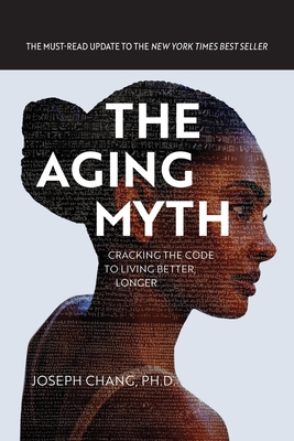 Coperta cărții 'The Aging Myth: Cracking the code to living better, longer - Joseph Y. Chang'