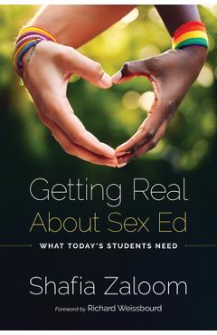Coperta cărții 'Getting Real about Sex Ed: What Today's Students Need - Shafia Zaloom'