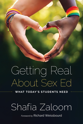 Coperta cărții 'Getting Real about Sex Ed: What Today's Students Need - Shafia Zaloom'