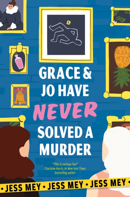Coperta cărții 'Grace & Jo Have Never Solved a Murder - Jess Mey'