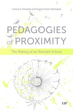 Poza produsului Pedagogies of Proximity: The Making of an Itinerant School - Cristina Delgado Vintimilla