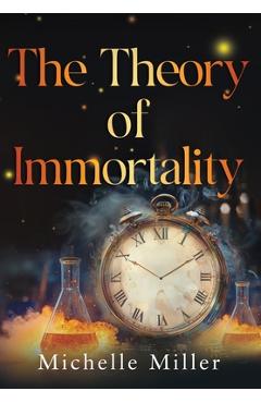 Poza produsului The Theory of Immortality - Michelle Miller