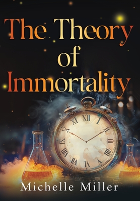 The Theory of Immortality - Michelle Miller