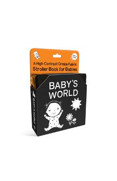 Coperta cărții 'Baby's World: A High-Contrast Crinkle Fabric Stroller Book for Babies -'