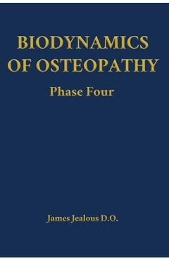 Poza produsului Biodynamics of Osteopathy Phase Four - James Jealous D. O.