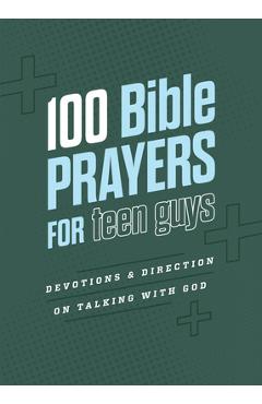 Coperta cărții '100 Bible Prayers for Teen Guys: Devotions and Direction on Talking with God - Elijah Adkins'