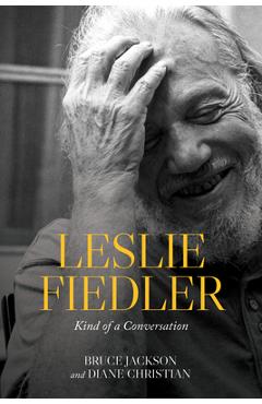 Coperta cărții 'Leslie Fiedler: Kind of a Conversation - Bruce Jackson'