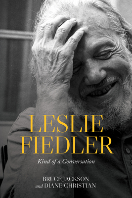 Coperta cărții 'Leslie Fiedler: Kind of a Conversation - Bruce Jackson'