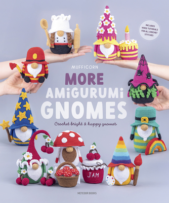 Coperta cărții 'More Amigurumi Gnomes: Crochet Bright & Happy Gnomes -'