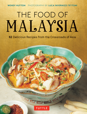 Coperta cărții 'The Food of Malaysia: 62 Delicious Recipes from the Crossroads of Asia - Wendy Hutton'