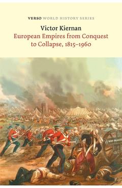 Coperta cărții 'European Empires from Conquest to Collapse, 1815-1960 - V. G. Kiernan'