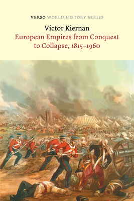 European Empires from Conquest to Collapse, 1815-1960 - V. G. Kiernan