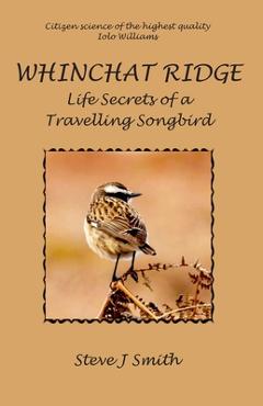 Coperta cărții 'Whinchat Ridge: Life Secrets of a Travelling Songbird - Steve J. Smith'