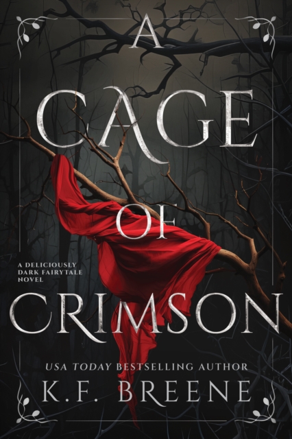 Coperta cărții 'A Cage of Crimson: Deliciously Dark Fairytales, Book 5 - K. F. Breene'