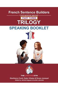 Coperta cărții 'French Sentence Builders Trilogy Part 3 - A Speaking Booklet - Dylan Viñales'