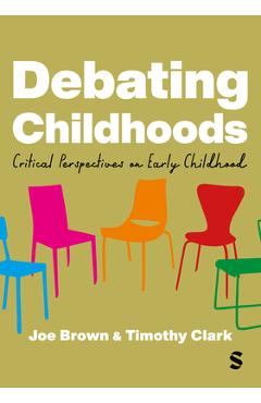 Poza produsului Debating Childhoods: Critical Perspectives on Early Childhood - Joe Brown