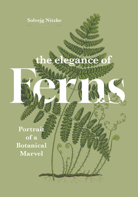 Coperta cărții 'The Elegance of Ferns: Portrait of a Botanical Marvel - Solvejg Nitzke'