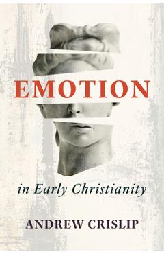 Coperta cărții 'Emotion in Early Christianity - Andrew Crislip'