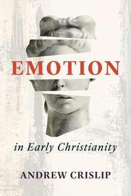 Coperta cărții 'Emotion in Early Christianity - Andrew Crislip'