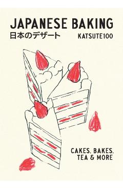 Wagashi: Japanese Cakes, Bakes and Patisserie Favourites - Katsute Katsute 100